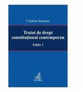 Tratat de drept constitutional contemporan Editia 3 - Cristian Ionescu (ISBN: 9786061808625)