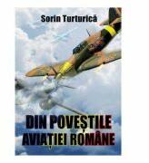 Din povestile aviatiei romane - Sorin Turturica (ISBN: 9786069049082)