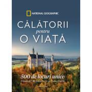 Calatorii pentru o viata. 500 de locuri unice. Complet revizuita si actualizata - National Geographic (ISBN: 9786063336058)