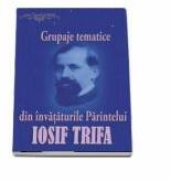 Grupaje tematice din invataturile Parintelui Iosif Trifa (ISBN: 9789737103352)