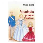 Vanisia, printesa Moldovei - Vasile Bitere (ISBN: 9786064900210)