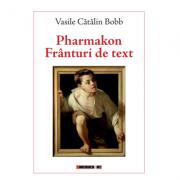 Pharmakon. Franturi de text - Vasile Catalin Bobb (ISBN: 9786064900296)