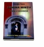 Lumina mintii prin credinta. Cum sa reusesti la examene - Horatiu Sasu (ISBN: 9789737100474)