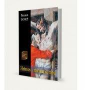 Hristos, marturia mea - Traian Dorz (ISBN: 9789737103017)