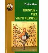 Hristos, vita vietii noastre - Traian Dorz (ISBN: 9789737102768)