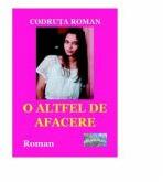 O altfel de afacere. Roman - Codruta Roman (ISBN: 9786067169508)