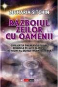 Razboiul zeilor cu oamenii - Zecharia Sitchin (ISBN: 9789739307222)