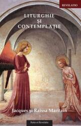 Liturghie si contemplatie - Jacques si Raïssa Maritain (ISBN: 9786068680644)