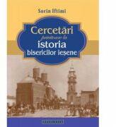 Cercetari privitoare la istoria bisericilor iesene - Sorin Iftimi (ISBN: 9786066661225)