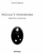 Neculai V. Hodoroaba - preotul - scriitor - Livia Ciuperca (ISBN: 9786066666473)