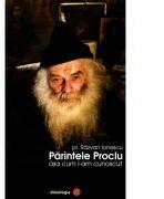 Parintele Proclu asa cum l-am cunoscut - Pr. Razvan Andrei Ionescu (ISBN: 9786066666275)