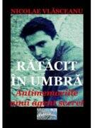 Ratacit in umbra. Antimemoriile unui agent secret - Nicolae Vlasceanu (ISBN: 9786067169652)
