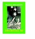 Decretel 40 - Ioana Brusten (ISBN: 9786067169270)