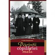 Parintii copilariei mele - PS Calinic Botosaneanul (ISBN: 9786066664547)