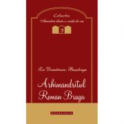 Arhimandritul Roman Braga - Zoe Dumitrescu-Busulenga (ISBN: 9786066660402)