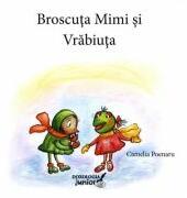 Broscuta Mimi si Vrabiuta - Camelia Poenaru (ISBN: 9786066664875)
