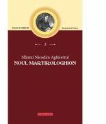 Noul Martirologhion - Sfantul Nicodim Aghioritul (ISBN: 9786066665506)