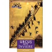 Urcus spre Inviere - Arhim. Cleopa Ilie (ISBN: 9786066660013)