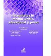 Integritatea in mediul juridic, educational si privat - Rodica Aida Popa, Oana Raluca Banateanu (ISBN: 9786061807628)