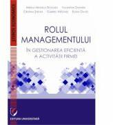 Rolul managementului in gestionarea eficienta a activitatii firmei - Mihaela Mirela Dogaru (ISBN: 9786062808396)