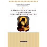 Sfantul Paisie si ucenicii lui in Sfantul Munte si in Manastirea Simonopetra - Ierom. Theologos Simonopetritul (ISBN: 9786066662659)