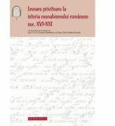 Izvoare privitoare la istoria monahismului romanesc, sec. XVI-XXI - Pr. lect. dr. Daniel Danielescu, Emilian-Iustinian Roman (ISBN: 9786068278377)