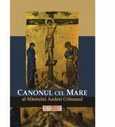Canonul cel Mare al Sfantului Andrei Criteanul (ISBN: 9786068117171)