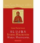 Slujba Sfintei Mironosite Maria Magdalena - Cezar Florin Cocuz (ISBN: 9786066664707)