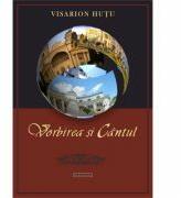 Vorbirea si cantul - Visarion Hutu (ISBN: 9786066663830)