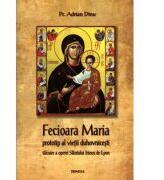 Fecioara Maria, prototip al vietii duhovnicesti. Talcuire a operei Sfantului Irineu de Lyon - Pr. Adrian Lucian Dinu (ISBN: 9786068117393)