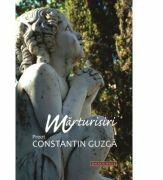 Marturisiri - Pr. Constantin Guzga (ISBN: 9786066664288)