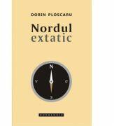 Nordul extatic - Dorin Ploscaru (ISBN: 9786066665049)