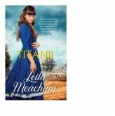 Titanii - Leila Meacham (ISBN: 9786063334443)