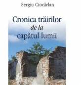 Cronica trairilor de la capatul lumii - Sergiu Ciocarlan (ISBN: 9786065503427)