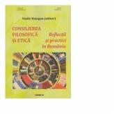 Consilierea filosofica si etica. Reflectii si practici in Romania - Vasile Hategan (ISBN: 9786067119961)