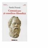 Comunicare si consiliere filosofica - Sandu Frunza (ISBN: 9786064900029)