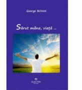 Sarut mana, viata… - George Boian (ISBN: 9786065070882)
