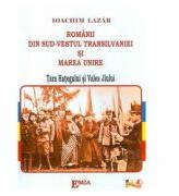 Romanii din Sud-Vestul Transilvaniei si Marea Unire - Ioachim Lazar (ISBN: 9789737534569)
