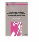 Psihologia copiilor cu dizabilitate auditiva - dezvoltare si adaptare - Anca Lustrea (ISBN: 9789731255378)