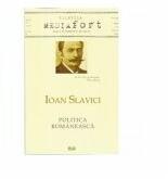 Ioan Slavici. Politica Romaneasca - Lucian-Vasile Szabo (ISBN: 9789731255507)
