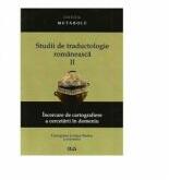 Studii de traductologie romaneasca (Vol. 2) - Incercare de cartografiere a cercetarii din domeniu - Georgiana Lungu-Badea (ISBN: 9789731255262)