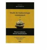 Studii de traductologie romaneasca (Vol. 1) - Discurs traductiv, discurs metatraductiv - Georgiana Lungu-Badea, Nadia Obrocea (ISBN: 9789731255255)