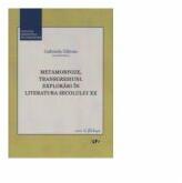 Metamorfoze, transgresiuni. Explorari in Literatura secolului 20 - Gabriela Glavan (ISBN: 9789731254807)