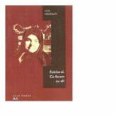 Folclorul. Ce facem cu el? - Otilia Hedesan (ISBN: 9789731254647)