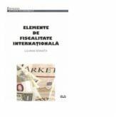 Elemente de fiscalitate internationala - Liliana Donath (ISBN: 9789731254265)