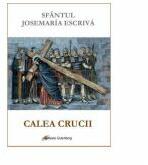 Calea Crucii - Sf. Josemaria Escriva (ISBN: 9789731417264)