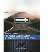 Mic indrumar de tactica si metodologie criminalistica - Nicolae Grofu (ISBN: 9786063107795)