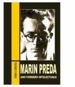 Marin Preda. Anii formarii intelectuale (1929-1948) - Stan V. Cristea (ISBN: 9786065627963)