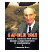 4 aprilie 1944 - Alexandru Arma (ISBN: 9786069049228)