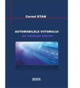 Automobilele viitorului pe intelesul tuturor - Cornel Stan (ISBN: 9786062504274)